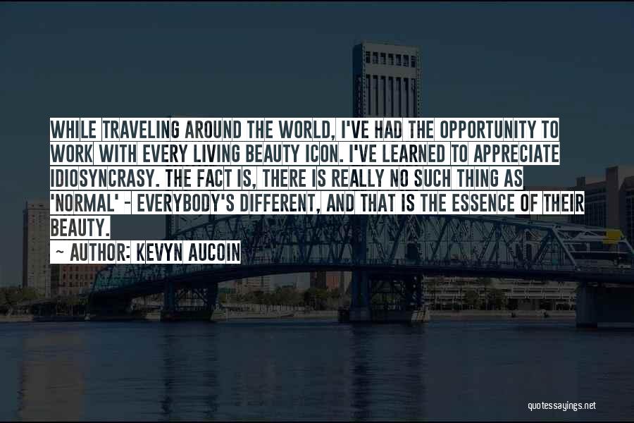 Kevyn Aucoin Quotes: While Traveling Around The World, I've Had The Opportunity To Work With Every Living Beauty Icon. I've Learned To Appreciate