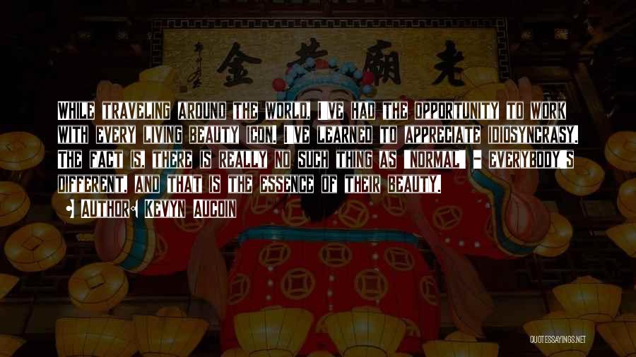 Kevyn Aucoin Quotes: While Traveling Around The World, I've Had The Opportunity To Work With Every Living Beauty Icon. I've Learned To Appreciate