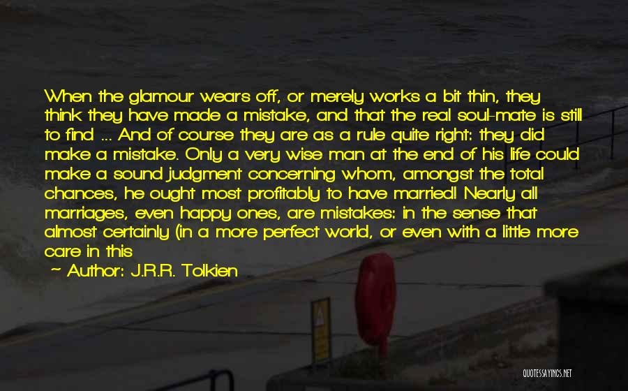 J.R.R. Tolkien Quotes: When The Glamour Wears Off, Or Merely Works A Bit Thin, They Think They Have Made A Mistake, And That
