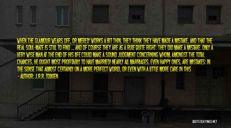 J.R.R. Tolkien Quotes: When The Glamour Wears Off, Or Merely Works A Bit Thin, They Think They Have Made A Mistake, And That