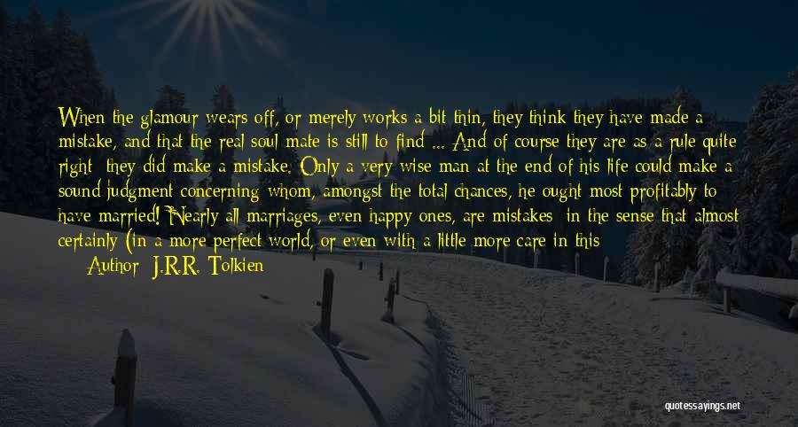 J.R.R. Tolkien Quotes: When The Glamour Wears Off, Or Merely Works A Bit Thin, They Think They Have Made A Mistake, And That