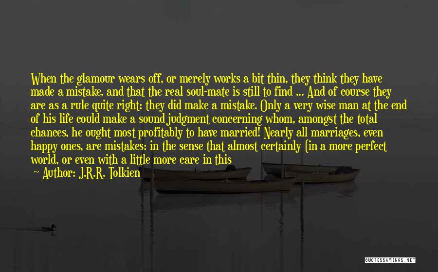 J.R.R. Tolkien Quotes: When The Glamour Wears Off, Or Merely Works A Bit Thin, They Think They Have Made A Mistake, And That