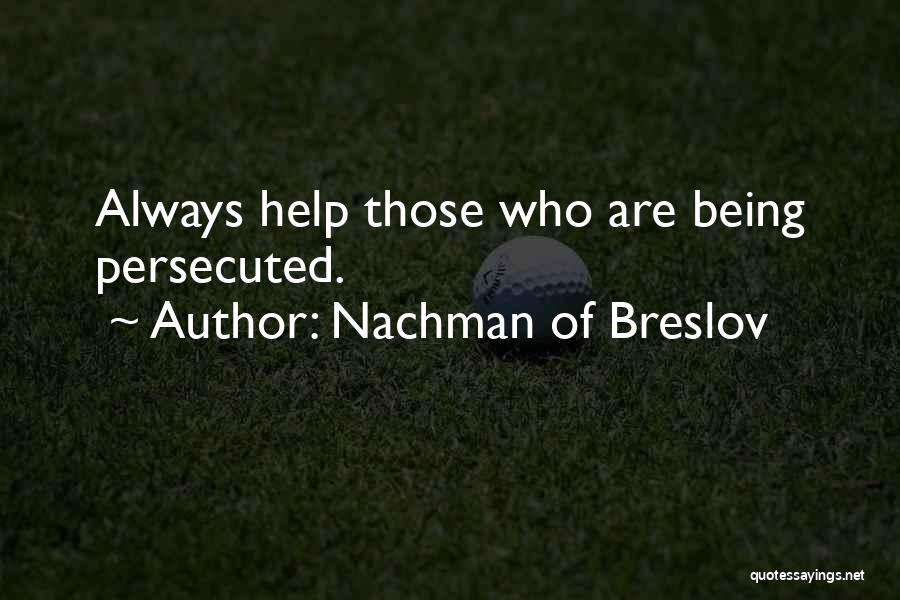 Nachman Of Breslov Quotes: Always Help Those Who Are Being Persecuted.