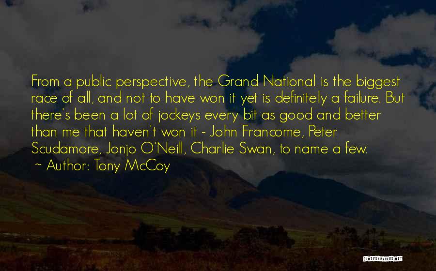Tony McCoy Quotes: From A Public Perspective, The Grand National Is The Biggest Race Of All, And Not To Have Won It Yet