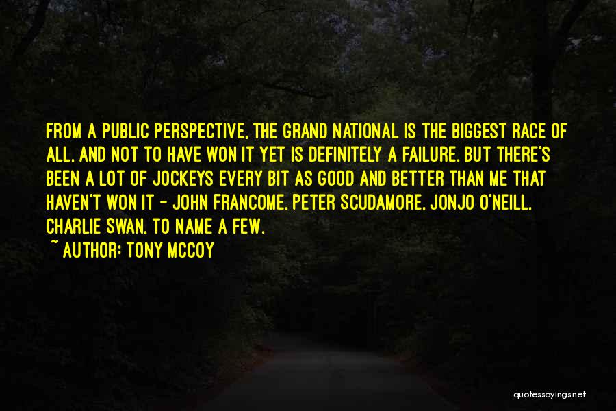 Tony McCoy Quotes: From A Public Perspective, The Grand National Is The Biggest Race Of All, And Not To Have Won It Yet