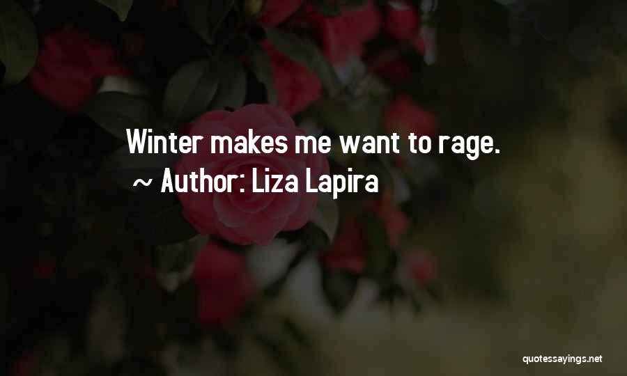 Liza Lapira Quotes: Winter Makes Me Want To Rage.