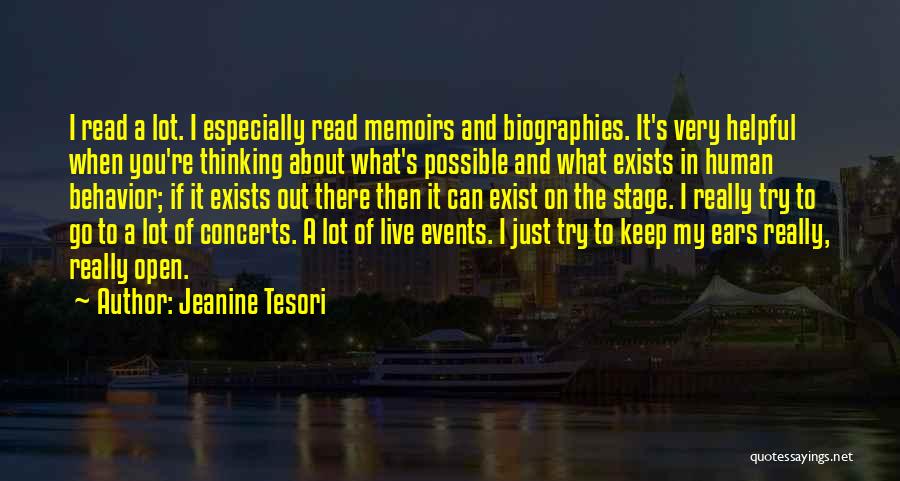 Jeanine Tesori Quotes: I Read A Lot. I Especially Read Memoirs And Biographies. It's Very Helpful When You're Thinking About What's Possible And