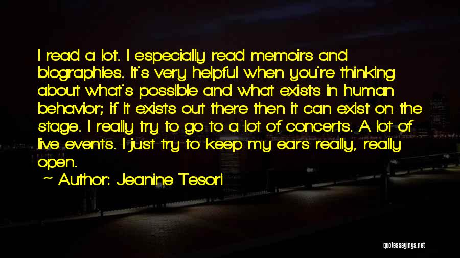 Jeanine Tesori Quotes: I Read A Lot. I Especially Read Memoirs And Biographies. It's Very Helpful When You're Thinking About What's Possible And