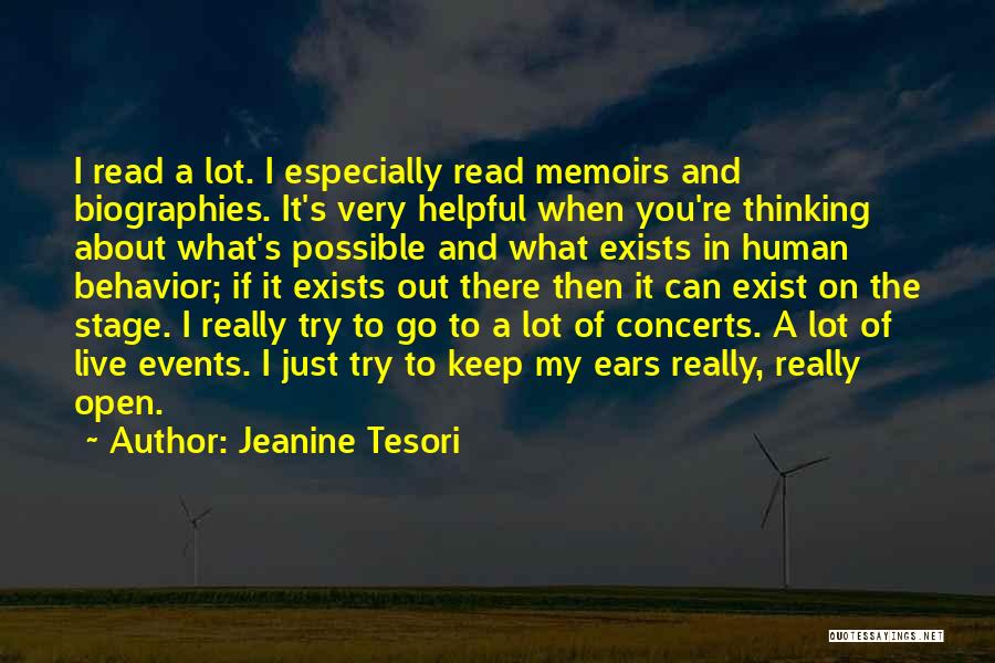 Jeanine Tesori Quotes: I Read A Lot. I Especially Read Memoirs And Biographies. It's Very Helpful When You're Thinking About What's Possible And