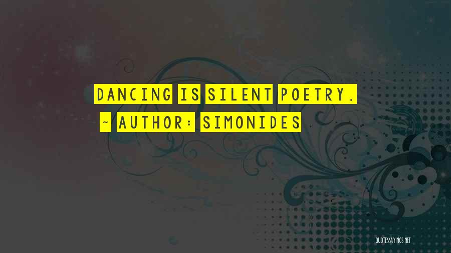 Simonides Quotes: Dancing Is Silent Poetry.