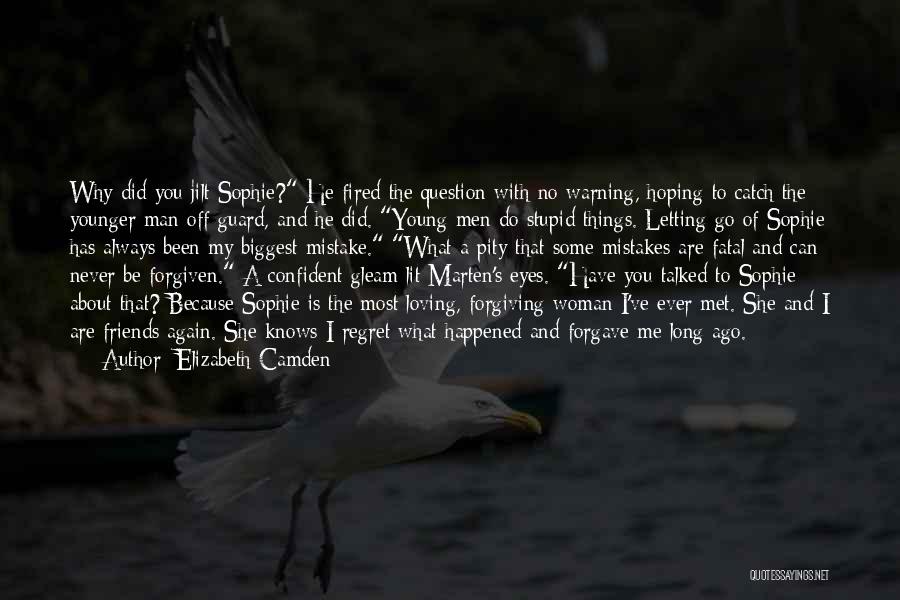 Elizabeth Camden Quotes: Why Did You Jilt Sophie? He Fired The Question With No Warning, Hoping To Catch The Younger Man Off Guard,