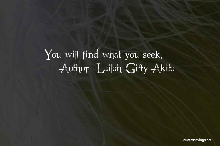 Lailah Gifty Akita Quotes: You Will Find What You Seek.