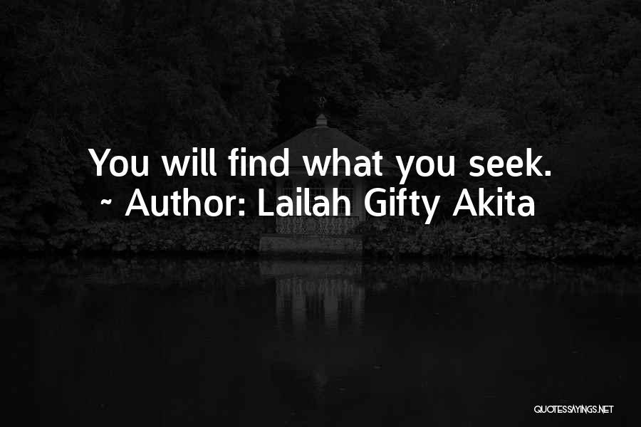 Lailah Gifty Akita Quotes: You Will Find What You Seek.