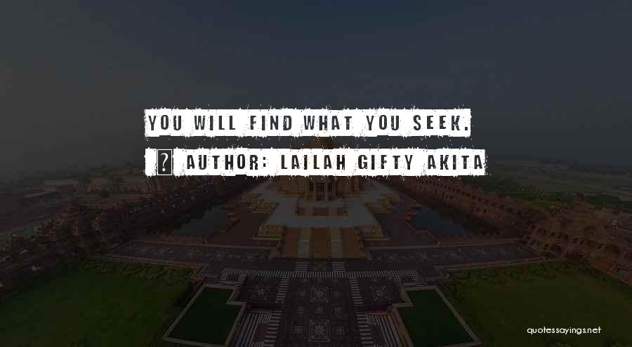 Lailah Gifty Akita Quotes: You Will Find What You Seek.