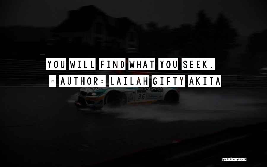 Lailah Gifty Akita Quotes: You Will Find What You Seek.