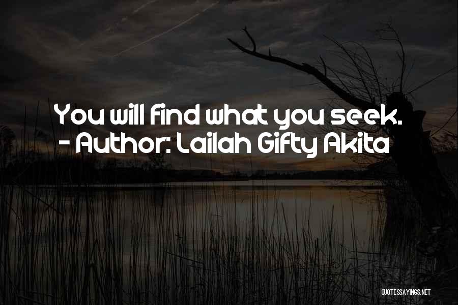 Lailah Gifty Akita Quotes: You Will Find What You Seek.