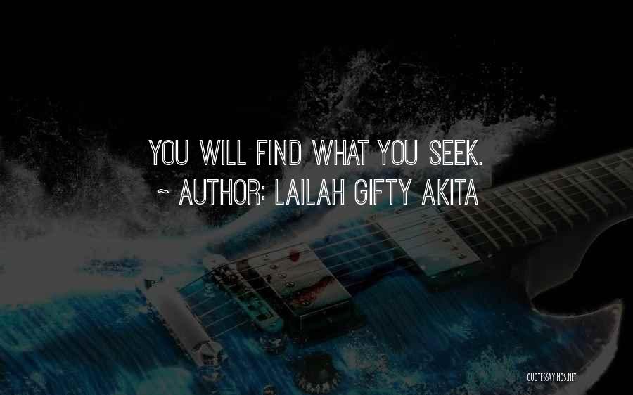 Lailah Gifty Akita Quotes: You Will Find What You Seek.