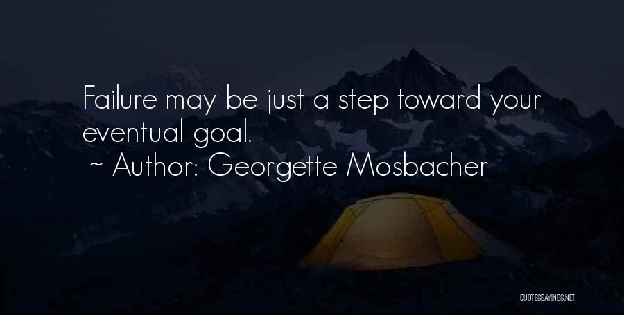 Georgette Mosbacher Quotes: Failure May Be Just A Step Toward Your Eventual Goal.