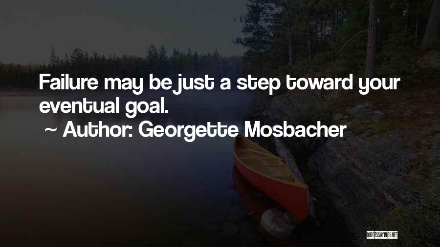 Georgette Mosbacher Quotes: Failure May Be Just A Step Toward Your Eventual Goal.