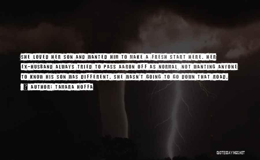 Tamara Hoffa Quotes: She Loved Her Son And Wanted Him To Make A Fresh Start Here. Her Ex-husband Always Tried To Pass Aaron