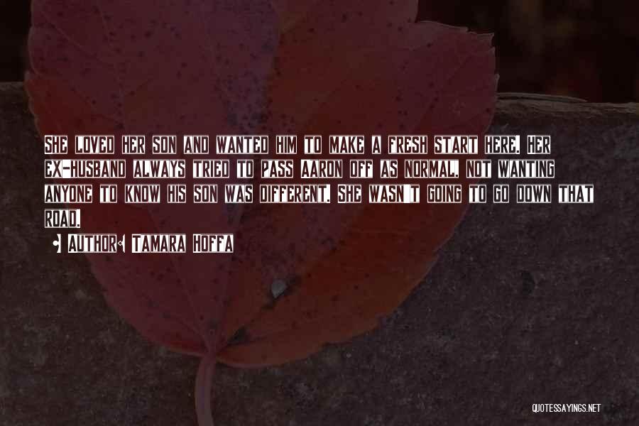 Tamara Hoffa Quotes: She Loved Her Son And Wanted Him To Make A Fresh Start Here. Her Ex-husband Always Tried To Pass Aaron