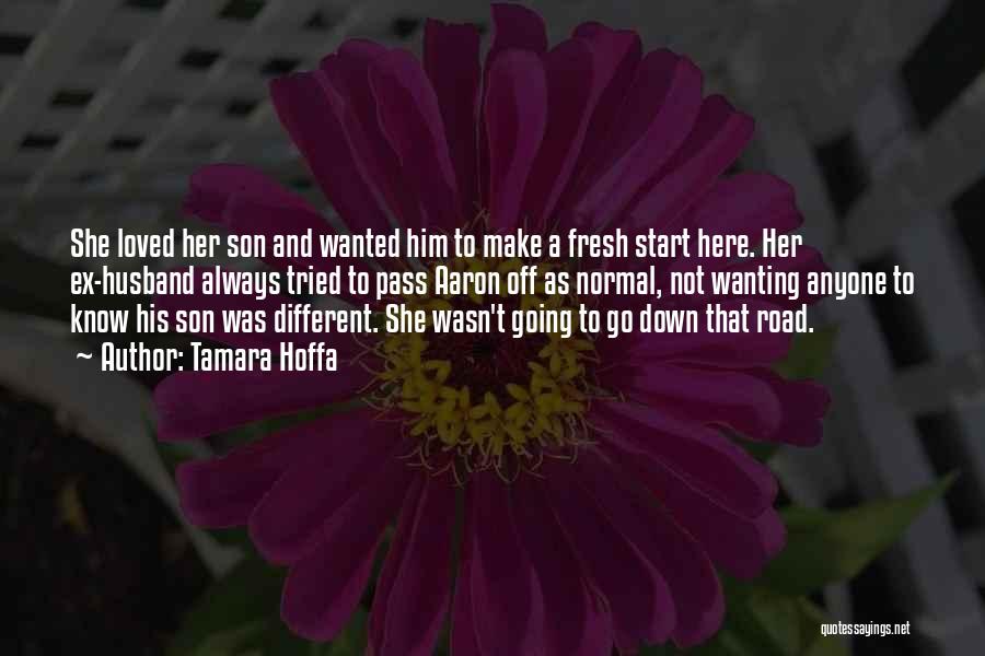 Tamara Hoffa Quotes: She Loved Her Son And Wanted Him To Make A Fresh Start Here. Her Ex-husband Always Tried To Pass Aaron