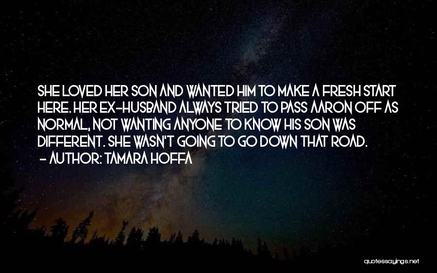 Tamara Hoffa Quotes: She Loved Her Son And Wanted Him To Make A Fresh Start Here. Her Ex-husband Always Tried To Pass Aaron