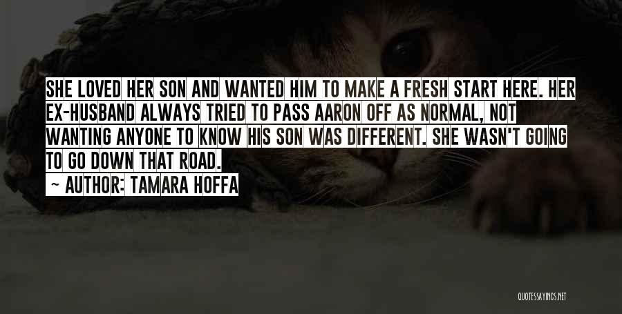 Tamara Hoffa Quotes: She Loved Her Son And Wanted Him To Make A Fresh Start Here. Her Ex-husband Always Tried To Pass Aaron