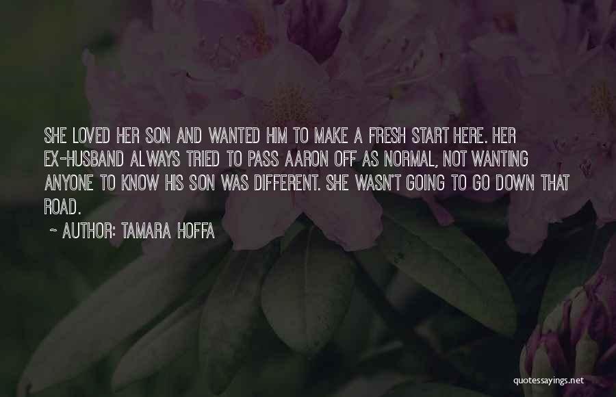 Tamara Hoffa Quotes: She Loved Her Son And Wanted Him To Make A Fresh Start Here. Her Ex-husband Always Tried To Pass Aaron