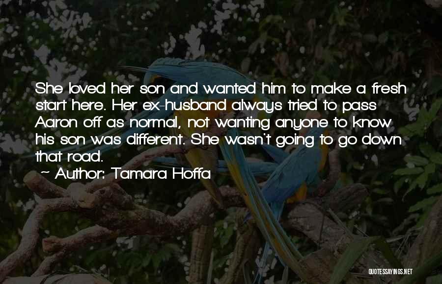 Tamara Hoffa Quotes: She Loved Her Son And Wanted Him To Make A Fresh Start Here. Her Ex-husband Always Tried To Pass Aaron