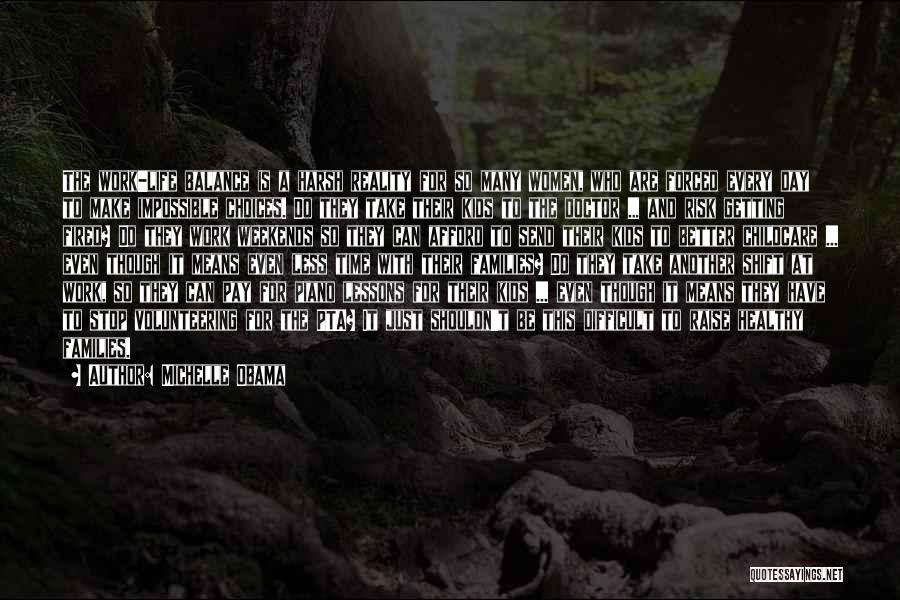 Michelle Obama Quotes: The Work-life Balance Is A Harsh Reality For So Many Women, Who Are Forced Every Day To Make Impossible Choices.