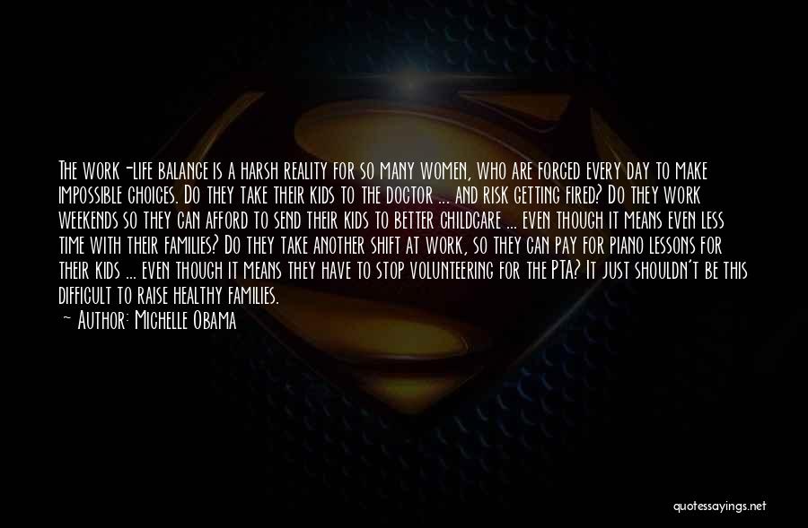 Michelle Obama Quotes: The Work-life Balance Is A Harsh Reality For So Many Women, Who Are Forced Every Day To Make Impossible Choices.