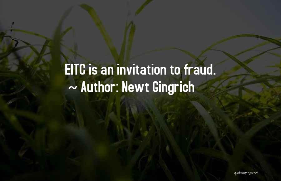 Newt Gingrich Quotes: Eitc Is An Invitation To Fraud.