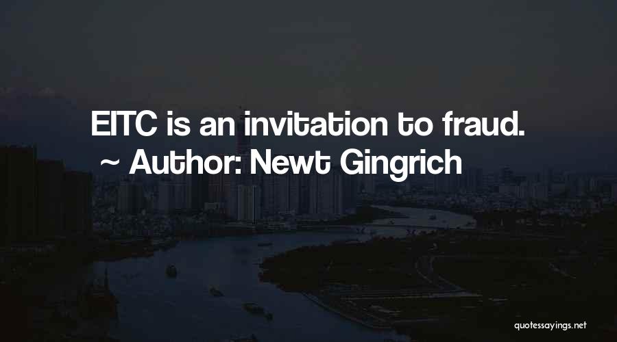 Newt Gingrich Quotes: Eitc Is An Invitation To Fraud.