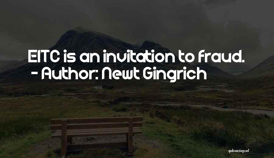 Newt Gingrich Quotes: Eitc Is An Invitation To Fraud.