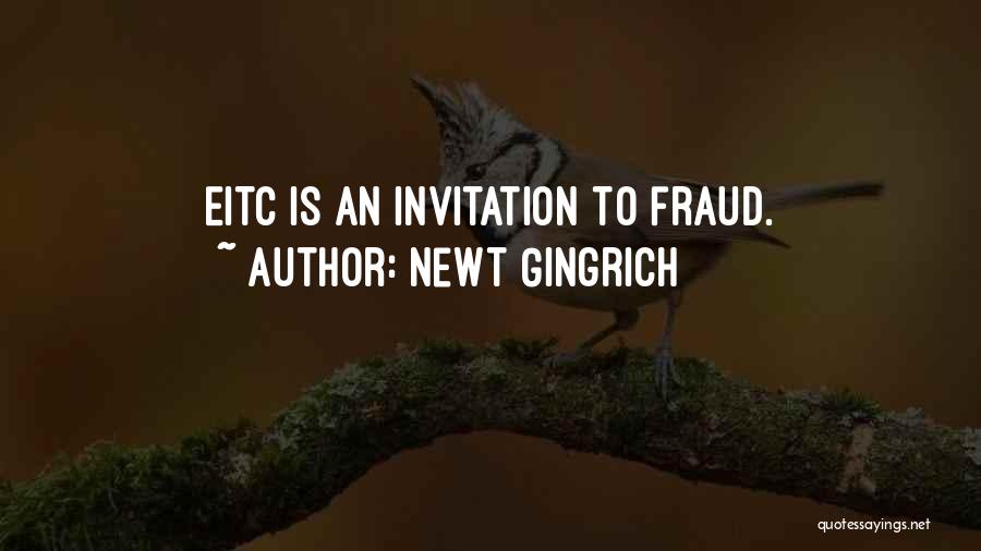 Newt Gingrich Quotes: Eitc Is An Invitation To Fraud.