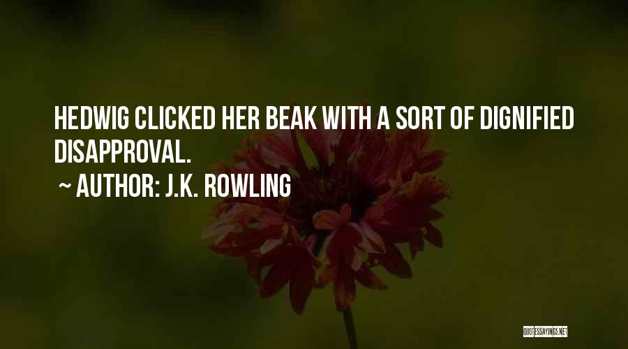 J.K. Rowling Quotes: Hedwig Clicked Her Beak With A Sort Of Dignified Disapproval.