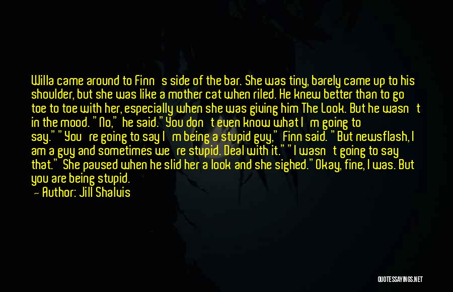 Jill Shalvis Quotes: Willa Came Around To Finn's Side Of The Bar. She Was Tiny, Barely Came Up To His Shoulder, But She