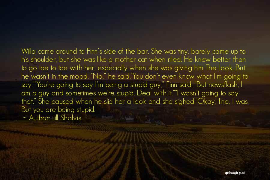 Jill Shalvis Quotes: Willa Came Around To Finn's Side Of The Bar. She Was Tiny, Barely Came Up To His Shoulder, But She