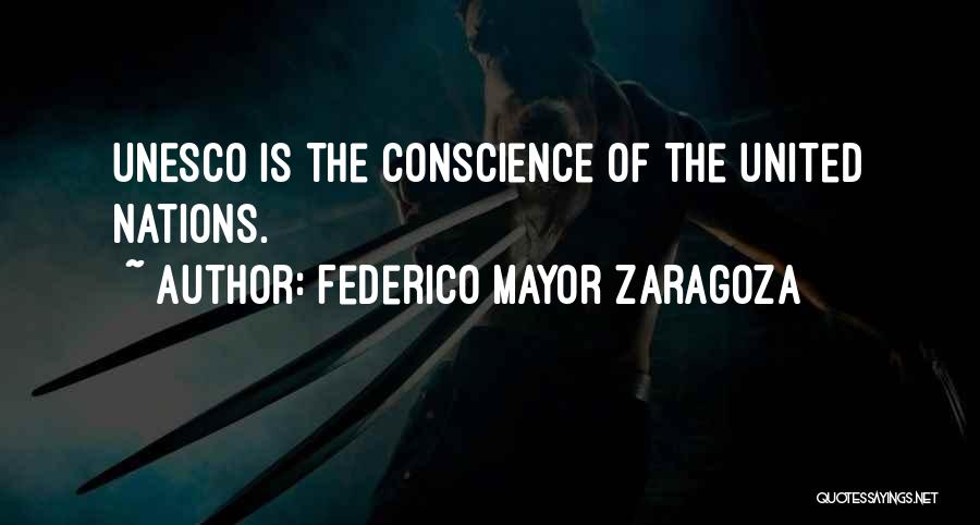 Federico Mayor Zaragoza Quotes: Unesco Is The Conscience Of The United Nations.