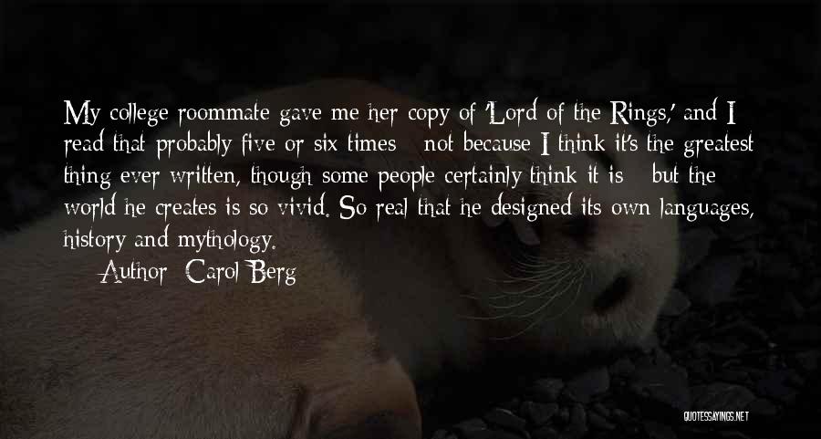 Carol Berg Quotes: My College Roommate Gave Me Her Copy Of 'lord Of The Rings,' And I Read That Probably Five Or Six