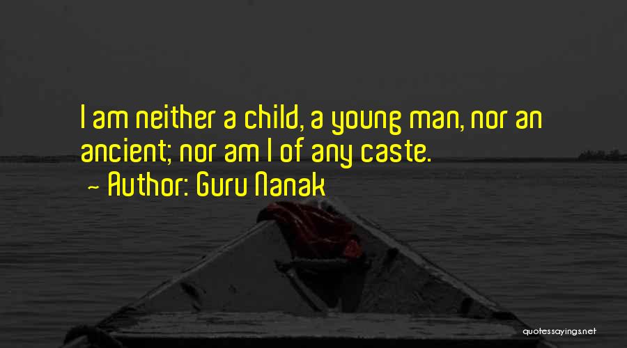 Guru Nanak Quotes: I Am Neither A Child, A Young Man, Nor An Ancient; Nor Am I Of Any Caste.
