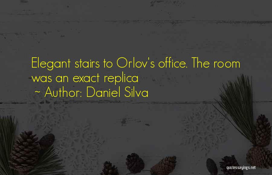 Daniel Silva Quotes: Elegant Stairs To Orlov's Office. The Room Was An Exact Replica
