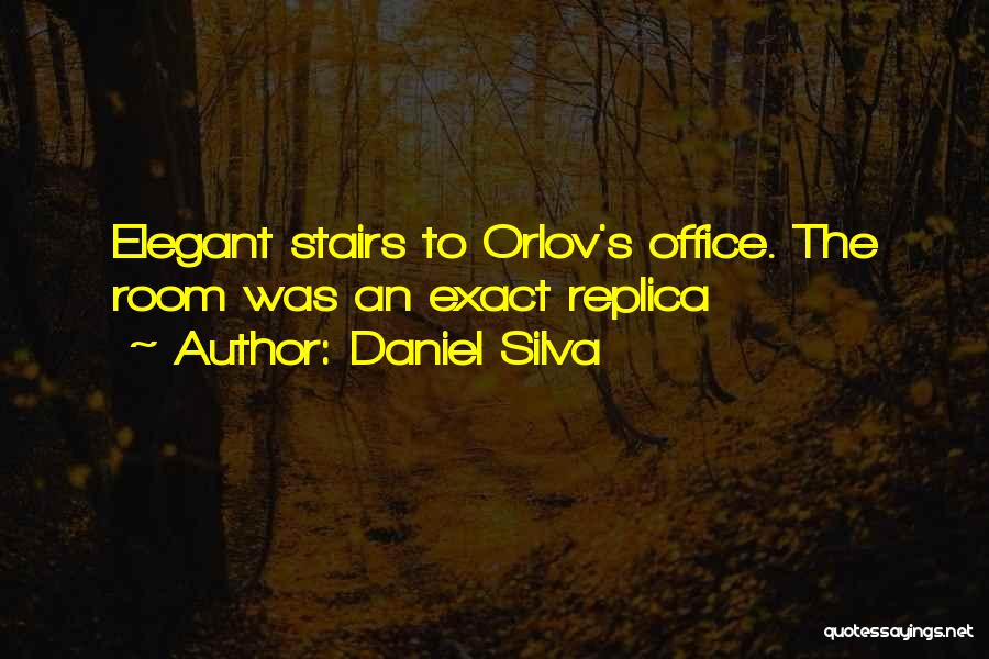 Daniel Silva Quotes: Elegant Stairs To Orlov's Office. The Room Was An Exact Replica