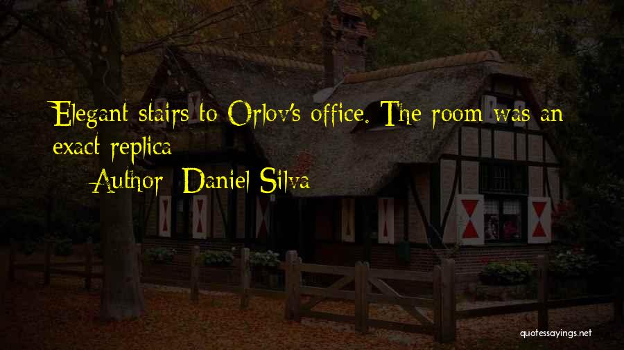 Daniel Silva Quotes: Elegant Stairs To Orlov's Office. The Room Was An Exact Replica