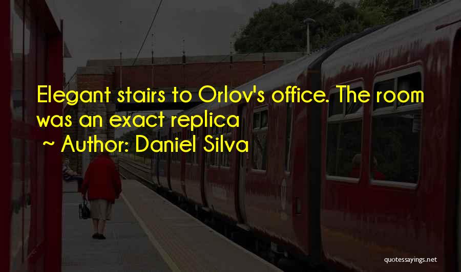 Daniel Silva Quotes: Elegant Stairs To Orlov's Office. The Room Was An Exact Replica