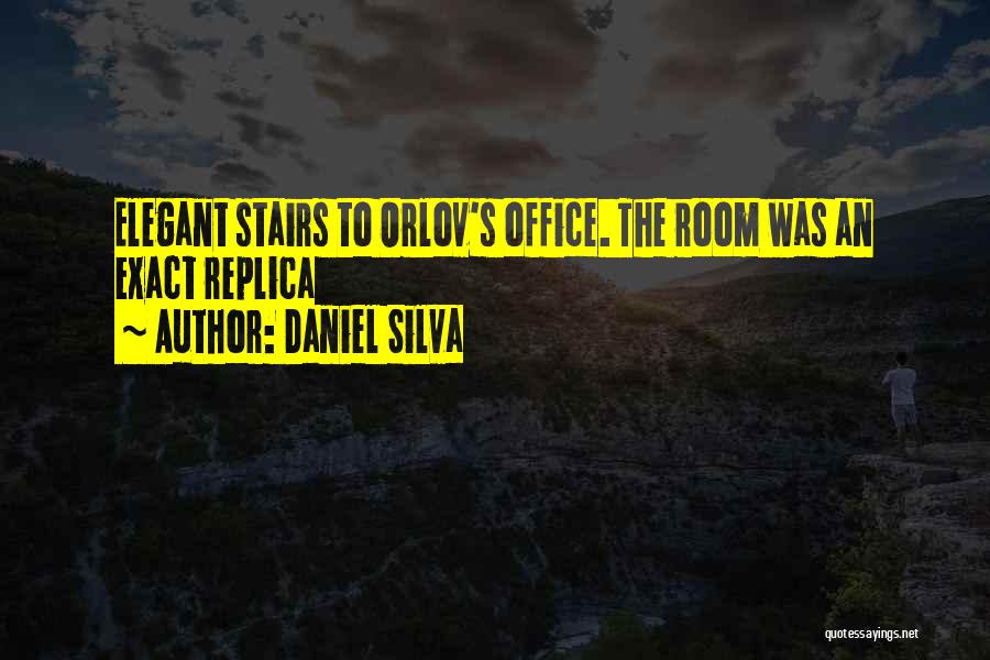Daniel Silva Quotes: Elegant Stairs To Orlov's Office. The Room Was An Exact Replica