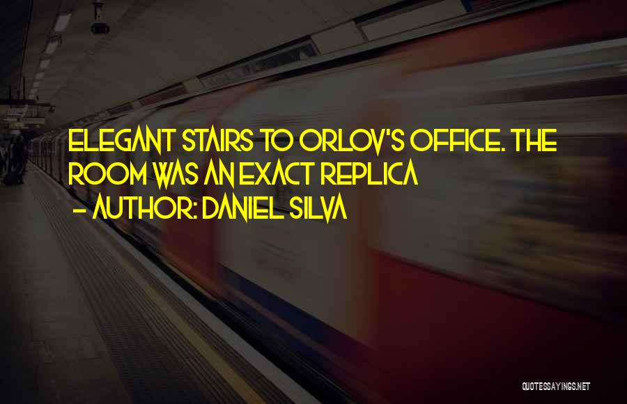Daniel Silva Quotes: Elegant Stairs To Orlov's Office. The Room Was An Exact Replica