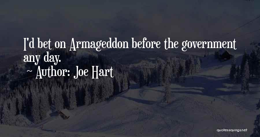 Joe Hart Quotes: I'd Bet On Armageddon Before The Government Any Day.