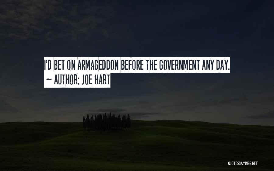 Joe Hart Quotes: I'd Bet On Armageddon Before The Government Any Day.